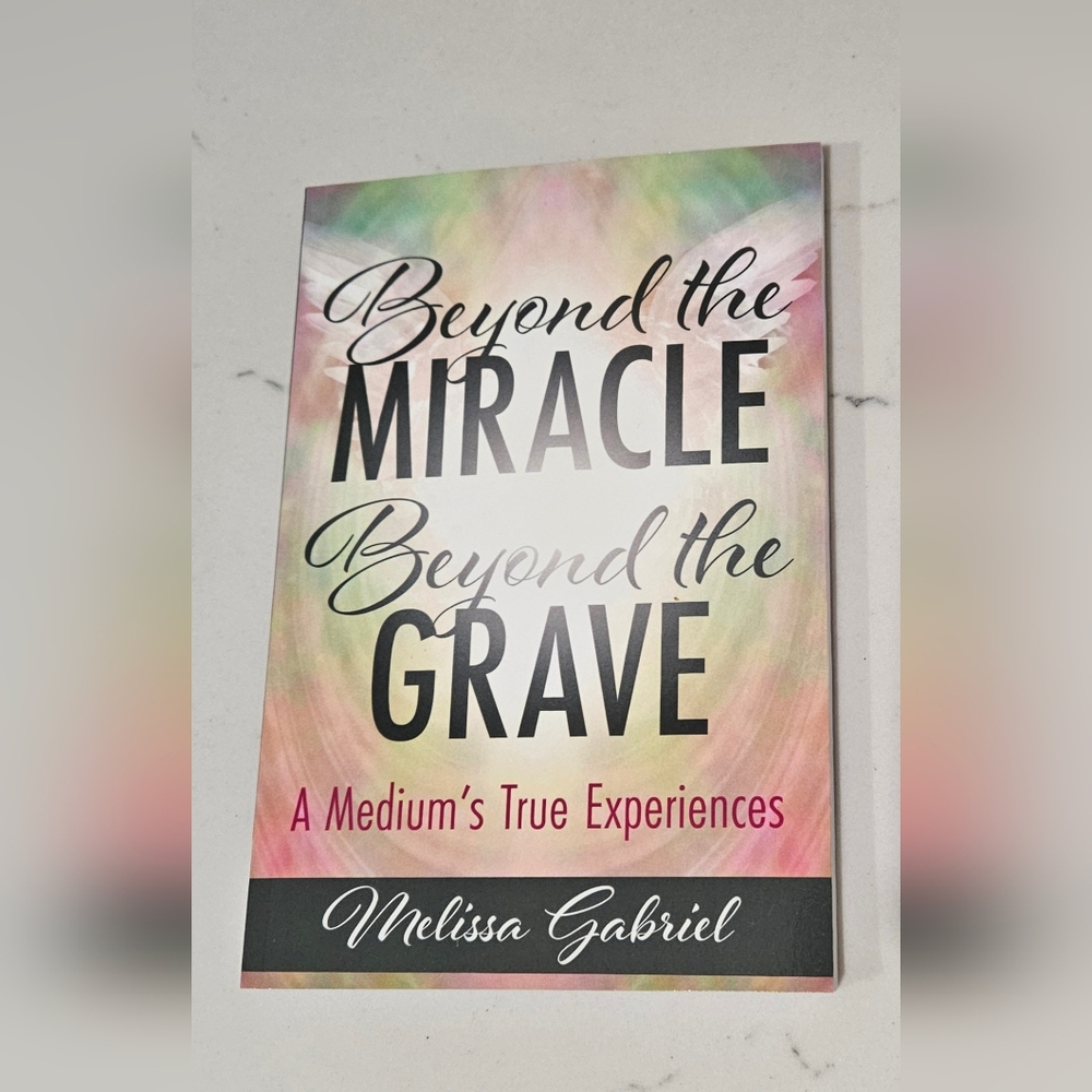 BOGO Beyond the Miracle, Beyond the Grave: A Medium's True Experiences